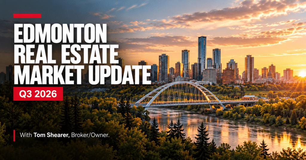 Edmonton skyline at sunset with the headline "Edmonton Real Estate Market Update, Q3 2026," introducing Tom Shearer's local market update.