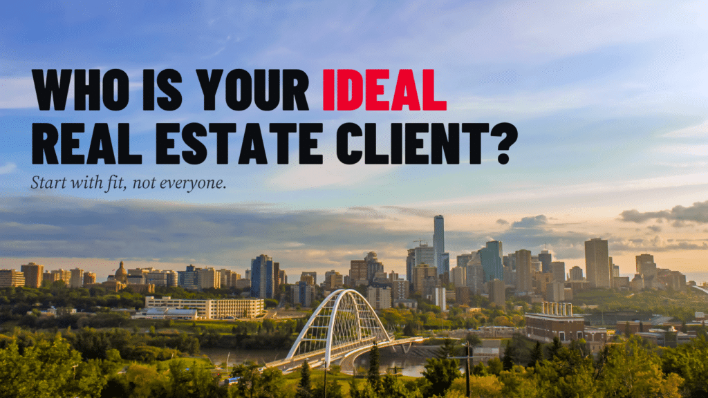 The Edmonton skyline at golden hour with the Walterdale Bridge and river valley, under the headline “Who is your ideal real estate client? Start with fit, not everyone.”